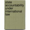 State Accountability Under International Law by Lisa Yarwood