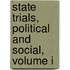 State Trials, Political And Social, Volume I