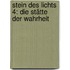 Stein des Lichts 4: Die Stätte der Wahrheit