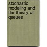 Stochastic Modeling And The Theory Of Queues door Ronald W. Wolff
