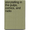 Storytelling In The Pulps, Comics, And Radio door Tim DeForest