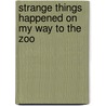 Strange Things Happened On My Way To The Zoo door Mike Thomas