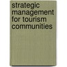 Strategic Management For Tourism Communities door Peter E. Murphy