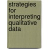 Strategies for Interpreting Qualitative Data door Martha S. Feldman