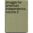 Struggle for American Independence, Volume 2