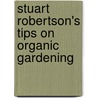 Stuart Robertson's Tips on Organic Gardening door Stuart Robertson