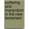 Suffering And Martyrdom In The New Testament door Onbekend