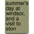 Summer's Day at Windsor, and a Visit to Eton