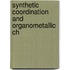 Synthetic Coordination and Organometallic Ch
