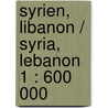 Syrien, Libanon / Syria, Lebanon 1 : 600 000 door Onbekend