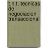 T.N.T. Tecnicas de Negociacion Transaccional door Juan Manuel Opi