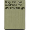 Tkkg 166. Das Mädchen Mit Der Kristallkugel door Stefan Wolf