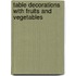 Table Decorations With Fruits and Vegetables