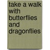 Take a Walk with Butterflies and Dragonflies door Rob Kirkland