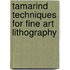 Tamarind Techniques for Fine Art Lithography