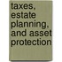 Taxes, Estate Planning, and Asset Protection