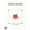 Teaching & Integrating Elementary Technology door Mark Page-Botelho