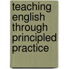 Teaching English Through Principled Practice by Smagorinsk