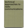 Technical Approaches to Radio Communications door Sheldon A. Chrysler