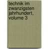 Technik Im Zwanzigsten Jahrhundert, Volume 3 door Anonymous Anonymous