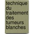 Technique Du Traitement Des Tumeurs Blanches