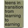 Teens In Transition From Learning To Earning door M. Marcia Ph.D. Butts-Schwartz
