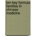 Ten Key Formula Families in Chinese Medicine