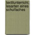 Textilunterricht. Lesarten eines Schulfaches