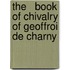 The   Book Of Chivalry Of Geoffroi De Charny
