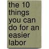 The 10 Things You Can Do For An Easier Labor by Chemeeka Sparks