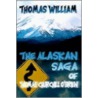 The Alaskan Saga Of Thomas Churchill O'Brien by Thomas William