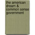 The American Dream & Common Sense Government