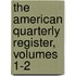 The American Quarterly Register, Volumes 1-2