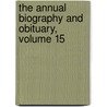 The Annual Biography And Obituary, Volume 15 by . Anonymous