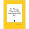 The Atharva-Veda And The Brahmanas 1000 B.C. door Onbekend