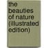 The Beauties Of Nature (Illustrated Edition)