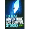 The Best Adventure and Survival Stories 2003 by Unknown