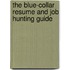 The Blue-Collar Resume and Job Hunting Guide