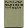 The Blue-Collar Resume and Job Hunting Guide by Ron Krannich