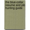 The Blue-Collar Resume and Job Hunting Guide door Ron Krannich