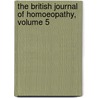 The British Journal Of Homoeopathy, Volume 5 by Unknown