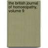 The British Journal Of Homoeopathy, Volume 9 by Unknown
