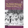 The British Missionary Enterprise Since 1700 by Jeffrey Cox