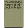 The Cambridge History Of The Book In Britain by Nigel Morgan
