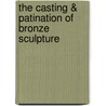 The Casting & Patination of Bronze Sculpture door Steve Russell