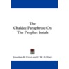 The Chaldee Paraphrase on the Prophet Isaiah by Jonathan B. Uzziel