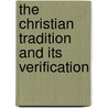 The Christian Tradition And Its Verification door Glover T.R. (Terrot Reaveley)