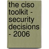 The Ciso Toolkit - Security Decisions - 2006 door Fred Cohen