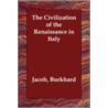 The Civilization of the Renaissance in Italy door Jacob Burkhard