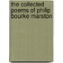 The Collected Poems Of Philip Bourke Marston